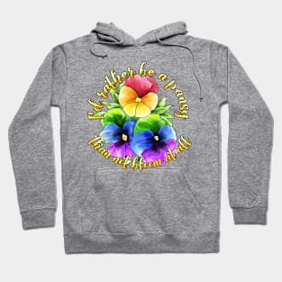 I'd rather be a pansy Hoodie